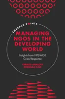 Ngók irányítása a fejlődő világban: A HIV/AIDS-válságkezelés tanulságai - Managing Ngos in the Developing World: Insights from Hiv/AIDS Crisis Response