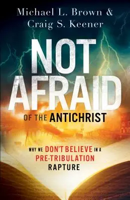 Nem félünk az Antikrisztustól: Miért nem hiszünk a nyomorúság előtti elragadtatásban? - Not Afraid of the Antichrist: Why We Don't Believe in a Pre-Tribulation Rapture