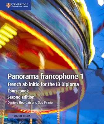 Panorama Francophone 1 Coursebook with Cambridge Elevate Edition: Francia AB Initio az Ib diplomához - Panorama Francophone 1 Coursebook with Cambridge Elevate Edition: French AB Initio for the Ib Diploma