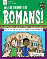 Ősi civilizációk: Rómaiak! 25 társadalomtudományi projekttel gyerekeknek - Ancient Civilizations: Romans!: With 25 Social Studies Projects for Kids