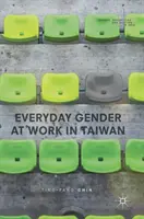 A mindennapi nemek a munkahelyen Tajvanon - Everyday Gender at Work in Taiwan