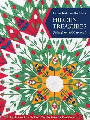 Rejtett kincsek, Quilts from 1600 to 1860: Ritkán látható polgárháború előtti textíliák a Poos-gyűjteményből - Hidden Treasures, Quilts from 1600 to 1860: Rarely Seen Pre-Civil War Textiles from the Poos Collection