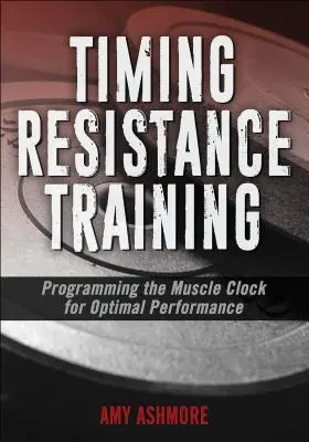 Időzített ellenállás-edzés: Az izomóra programozása az optimális teljesítmény érdekében - Timing Resistance Training: Programming the Muscle Clock for Optimal Performance