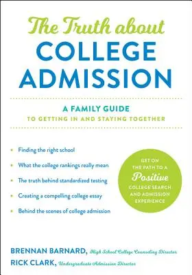 Az igazság a főiskolai felvételiről: Családi útmutató a bejutáshoz és az együtt maradáshoz - The Truth about College Admission: A Family Guide to Getting in and Staying Together