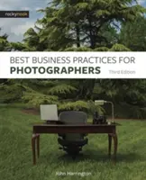 Legjobb üzleti gyakorlatok fotósoknak, harmadik kiadás - Best Business Practices for Photographers, Third Edition