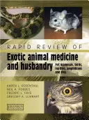 Rapid Review of Exotic Animal Medicine and Husbandry - Pet Mammals, Madarak, hüllők, kétéltűek és halak - Rapid Review of Exotic Animal Medicine and Husbandry - Pet Mammals, Birds, Reptiles, Amphibians and Fish