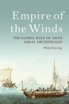 A szelek birodalma: Ázsia nagy szigetvilágának globális szerepe - Empire of the Winds: The Global Role of Asia's Great Archipelago