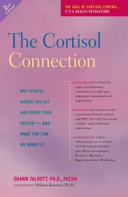 A kortizolkapcsolat: Miért hizlal és teszi tönkre az egészségedet a stressz -- és mit tehetsz ellene - The Cortisol Connection: Why Stress Makes You Fat and Ruins Your Health -- And What You Can Do about It