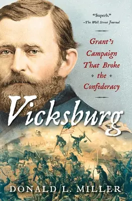 Vicksburg: Grant hadjárata, amely megtörte a Konföderációt. - Vicksburg: Grant's Campaign That Broke the Confederacy