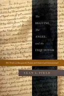 A koldus, az angyal és az inkvizítor: Marguerite Porete és Guiard of Cressonessart pere - The Beguine, the Angel, and the Inquisitor: The Trials of Marguerite Porete and Guiard of Cressonessart