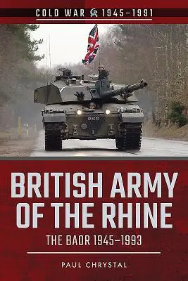 A Rajna menti brit hadsereg: A Baor, 1945-1993 - British Army of the Rhine: The Baor, 1945-1993