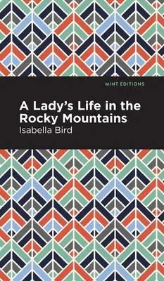 Egy hölgy élete a Sziklás-hegységben - A Lady's Life in the Rocky Mountains