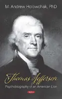 Thomas Jefferson - Egy amerikai oroszlán pszichobiográfiája - Thomas Jefferson - Psychobiography of an American Lion