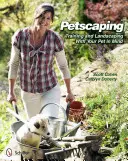 Petscaping: Kiképzés és tereprendezés a háziállat szem előtt tartásával - Petscaping: Training and Landscaping with Your Pet in Mind