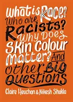 Mi a faj? Kik a rasszisták? Miért számít a bőrszín? És más nagy kérdések - What is Race? Who are Racists? Why Does Skin Colour Matter? And Other Big Questions