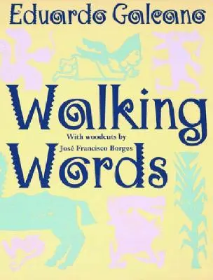 Walking Words: Jose Francisco Borges fametszeteivel - Walking Words: With Woodcuts by Jose Francisco Borges