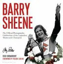 Barry Sheene: A legendás motorosbajnok hivatalos fotós ünneplése - Barry Sheene: The Official Photographic Celebration of the Legendary Motorcycle Champion