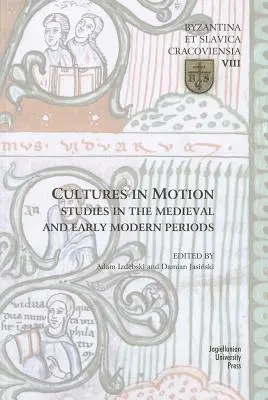 Kultúrák mozgásban: Tanulmányok a középkori és kora újkori korszakról - Cultures in Motion: Studies in the Medieval and Early Modern Periods