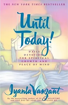 Máig!: Napi áhítatok a lelki növekedésért és a lelki békéért - Until Today!: Daily Devotions for Spiritual Growth and Peace of Mind