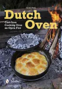 Holland kemence: öntöttvas főzés nyílt tűzön - Dutch Oven: Cast-Iron Cooking Over an Open Fire