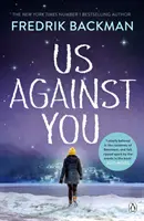 Mi ellened - A New York Times bestsellerszerzőjétől, az Egy férfi, akit Ove-nak hívnak és a Szív városában című könyvek szerzőjétől - Us Against You - From The New York Times Bestselling Author of A Man Called Ove and Beartown