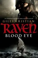 Holló: Vérszem - (Holló: 1. könyv): Viking kaland a bestseller írótól, Giles Kristian-tól. - Raven: Blood Eye - (Raven: Book 1): A gripping, bloody and unputdownable Viking adventure from bestselling author Giles Kristian