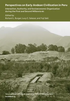 A perui korai andoki civilizáció perspektívái, 94. kötet: Interaction, Authority, and Socioeconomic Organization During the First and Second Mille - Perspectives on Early Andean Civilization in Peru, Volume 94: Interaction, Authority, and Socioeconomic Organization During the First and Second Mille