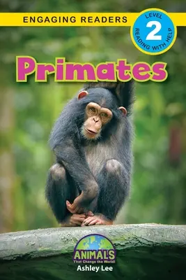 Primates: Animals That Change the World! (Engaging Readers, 2. szint) - Primates: Animals That Change the World! (Engaging Readers, Level 2)