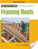 Tetőszerkezetek kialakítása: Teljesen átdolgozott és frissített - Framing Roofs: Completely Revised and Updated