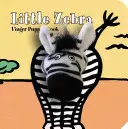 Kis zebra: Kicsi zebra: Ujjbábos könyv - Little Zebra: Finger Puppet Book