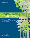 A számítógépek megértése: A számítógépek megértése: A számítógépek megértése: Ma és holnap: Átfogó - Understanding Computers: Today and Tomorrow: Comprehensive