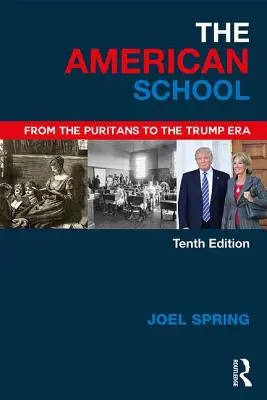 Amerikai iskola - A puritánoktól a Trump-korszakig (Spring Joel (Queens College and the Graduate Center of the City University of New York USA)) - American School - From the Puritans to the Trump Era (Spring Joel (Queens College and the Graduate Center of the City University of New York USA))