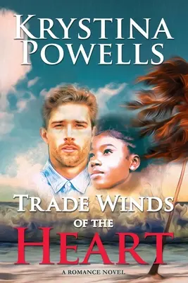 A szív kereskedelmi szelei: A Caribbean Romance Novel - Trade Winds of the Heart: A Caribbean Romance Novel