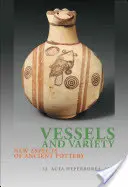 Edények és változatosság: Az ókori kerámia új szempontjai - Vessels and Variety: New Aspects of Ancient Pottery