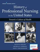 A hivatásos ápolás története az Egyesült Államokban: Az egészség kultúrája felé - History of Professional Nursing in the United States: Toward a Culture of Health