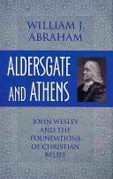 Aldersgate és Athén: John Wesley és a keresztény hit alapjai - Aldersgate and Athens: John Wesley and the Foundations of Christian Belief