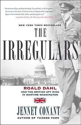 The Irregulars: Roald Dahl és a brit kémkör a háborús Washingtonban - The Irregulars: Roald Dahl and the British Spy Ring in Wartime Washington