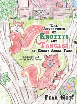 Csomó és Csomó kalandjai a Muddy Acres Farmon: Ne féljetek! - The Adventures of Knottys and Tangles at Muddy Acres Farm: Fear Not!