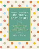 Inspirált babanevek a világ minden tájáról: 6000 nemzetközi név és a mögöttük rejlő jelentés - Inspired Baby Names from Around the World: 6,000 International Names and the Meaning Behind Them
