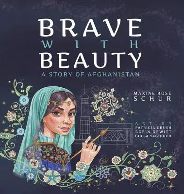 Bátor a szépséggel: Egy afganisztáni történet - Brave with Beauty: A Story of Afghanistan