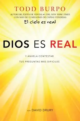 Dios Es Real: Y Anhela Contestar Tus Preguntas Ms Difciles