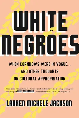 Fehér négerek: Amikor divatban volt a kukoricafrizura ... és más gondolatok a kulturális kisajátításról - White Negroes: When Cornrows Were in Vogue ... and Other Thoughts on Cultural Appropriation