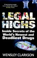 Legális kábítószerek: A világ legújabb és leghalálosabb drogjainak belső titkai - Legal Highs: Inside Secrets of the World's Newest and Deadliest Drugs