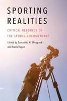 Sporting Realities: A sportdokumentumfilm kritikai olvasatai - Sporting Realities: Critical Readings of the Sports Documentary