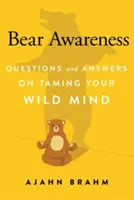 Medve tudatosság: Kérdések és válaszok a vad elme megszelídítéséről - Bear Awareness: Questions and Answers on Taming Your Wild Mind