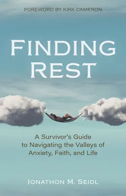 A pihenés megtalálása: Egy túlélő útmutatója a szorongás, a hit és az élet völgyeiben való navigáláshoz - Finding Rest: A Survivor's Guide to Navigating the Valleys of Anxiety, Faith, and Life