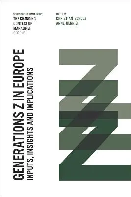 A Z generáció Európában: bemenetek, meglátások és következmények - Generations Z in Europe: Inputs, Insights and Implications