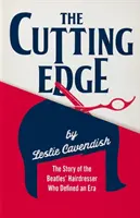 The Cutting Edge: A Beatles egy korszakot meghatározó fodrászának története - The Cutting Edge: The Story of the Beatles' Hairdresser Who Defined an Era