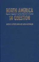 Észak-Amerika kérdésekben: Regionális integráció a gazdasági zavarok korában - North America in Question: Regional Integration in an Era of Economic Turbulence