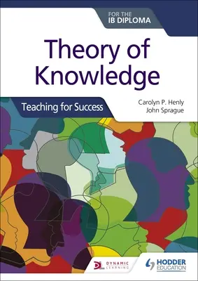 Theory of Knowledge for the Ib Diploma: Tanítás a sikerért - Theory of Knowledge for the Ib Diploma: Teaching for Success